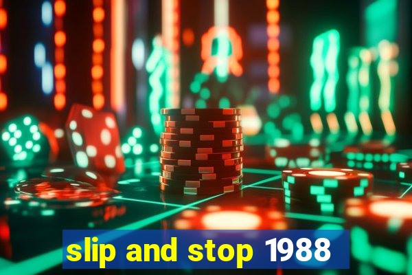 slip and stop 1988