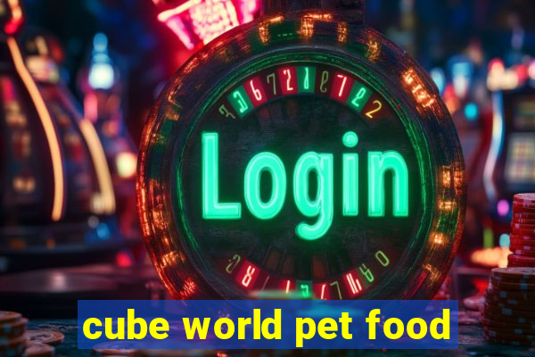 cube world pet food