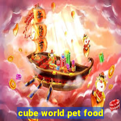 cube world pet food