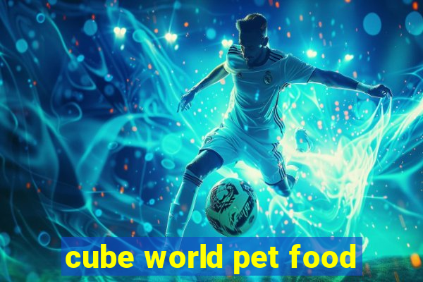 cube world pet food