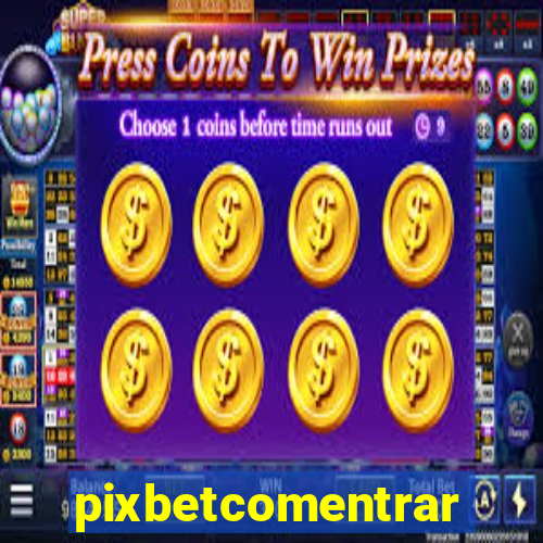 pixbetcomentrar