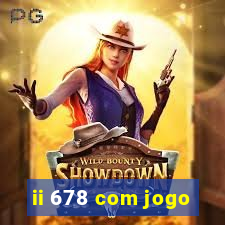 ii 678 com jogo