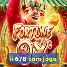 ii 678 com jogo