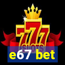 e67 bet