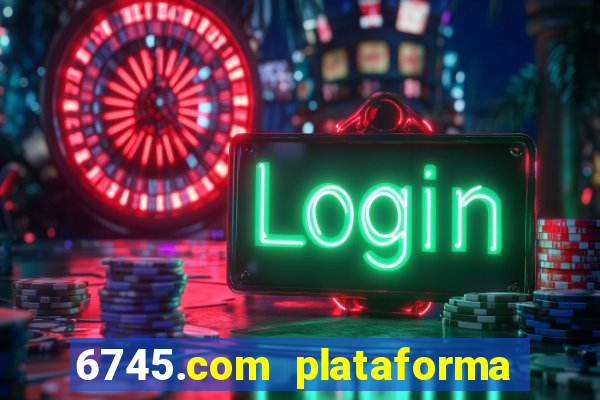 6745.com plataforma de jogos