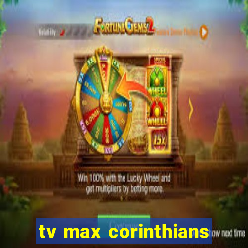 tv max corinthians