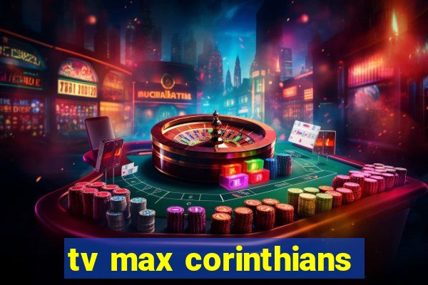 tv max corinthians