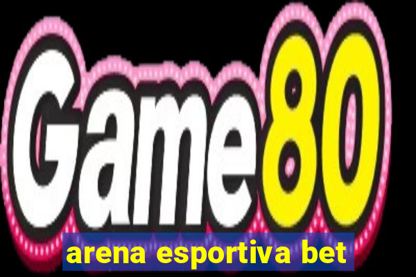 arena esportiva bet