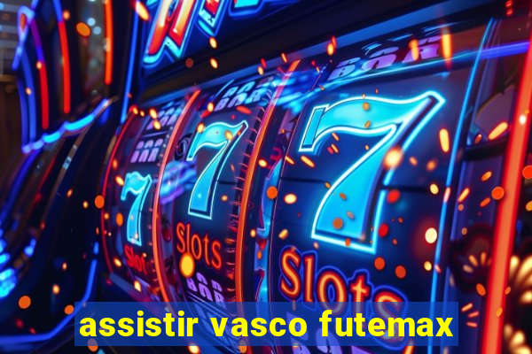 assistir vasco futemax