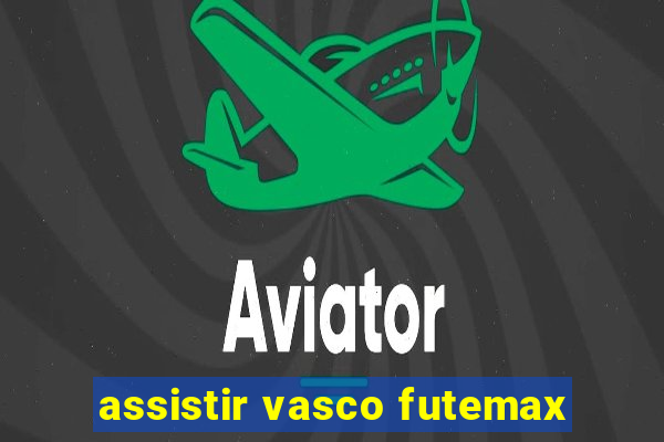 assistir vasco futemax