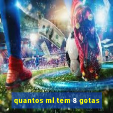 quantos ml tem 8 gotas