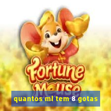 quantos ml tem 8 gotas