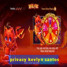 privacy kevlyn santos