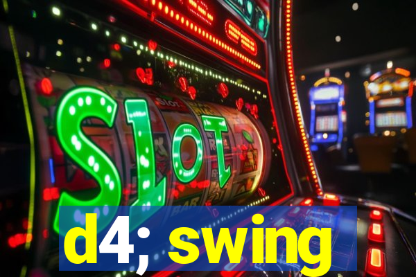 d4; swing