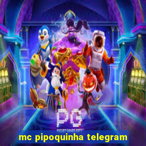 mc pipoquinha telegram