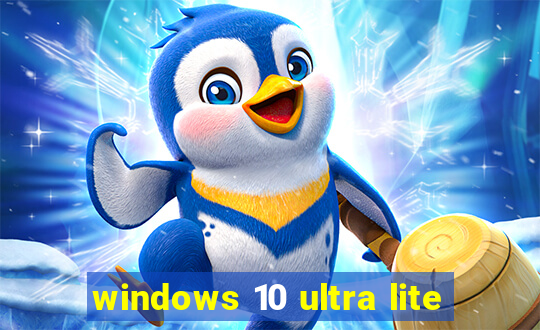 windows 10 ultra lite