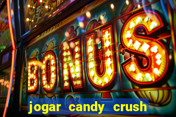 jogar candy crush saga no facebook