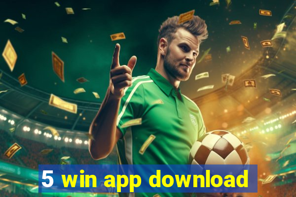 5 win app download