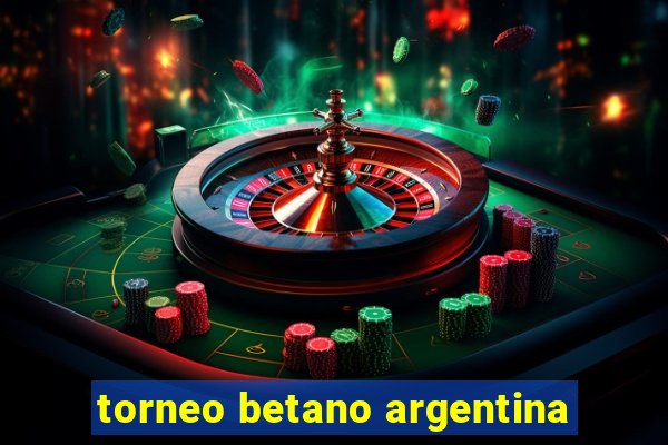 torneo betano argentina