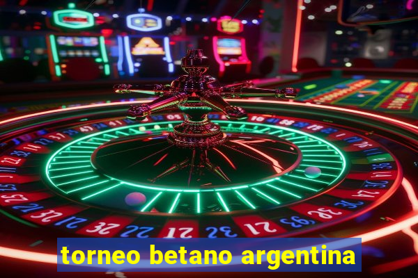 torneo betano argentina