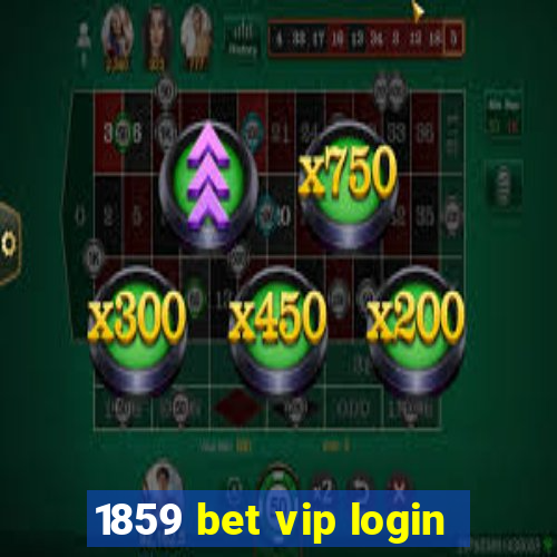 1859 bet vip login