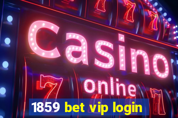 1859 bet vip login