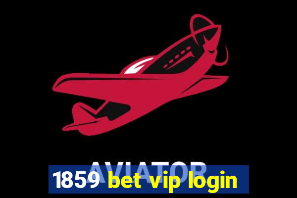 1859 bet vip login