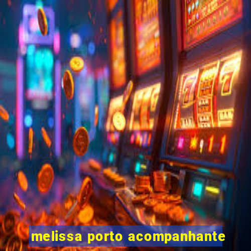 melissa porto acompanhante