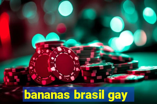 bananas brasil gay