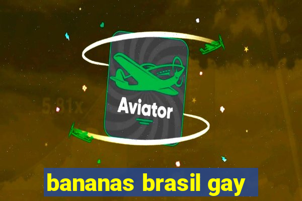 bananas brasil gay