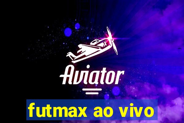 futmax ao vivo