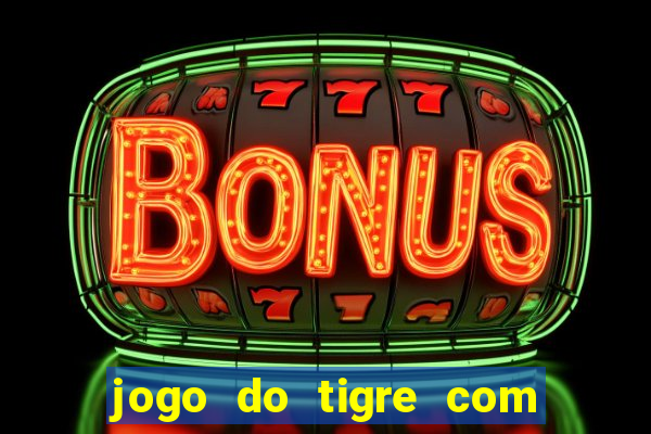 jogo do tigre com 5 reais