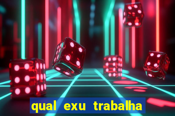 qual exu trabalha com a pomba gira rosa vermelha