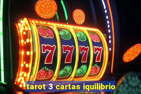 tarot 3 cartas iquilibrio