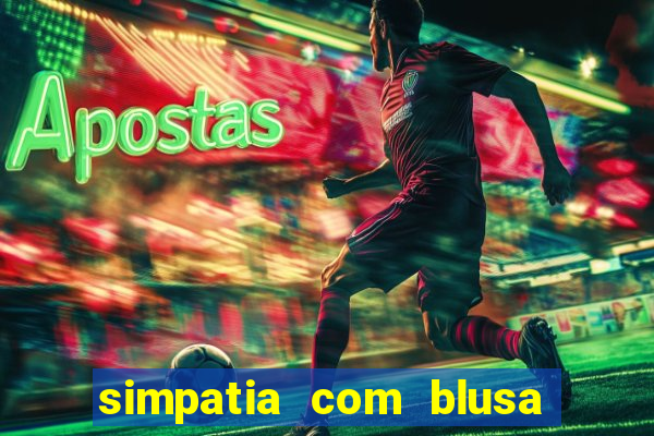 simpatia com blusa da pessoa amada