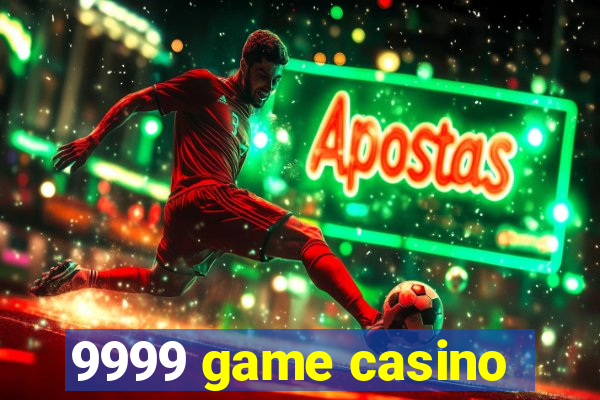 9999 game casino