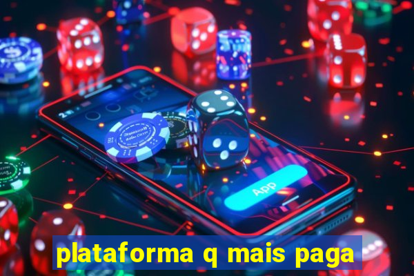 plataforma q mais paga