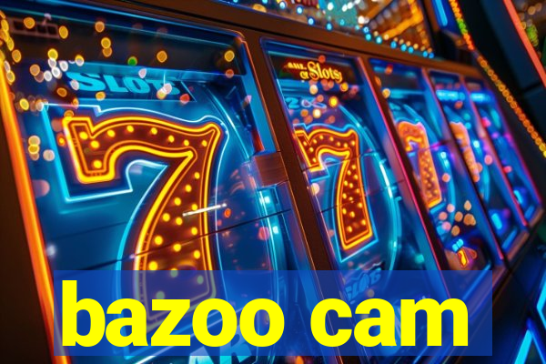 bazoo cam