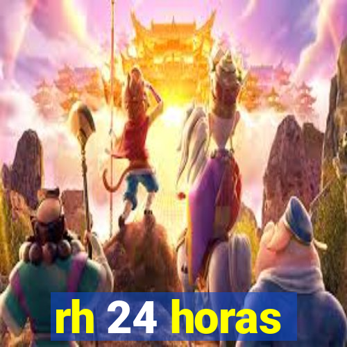 rh 24 horas