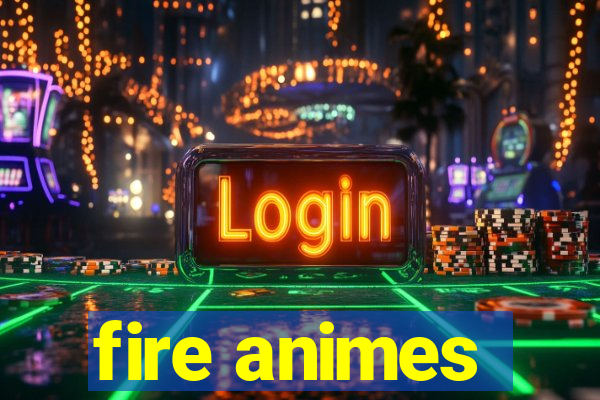 fire animes