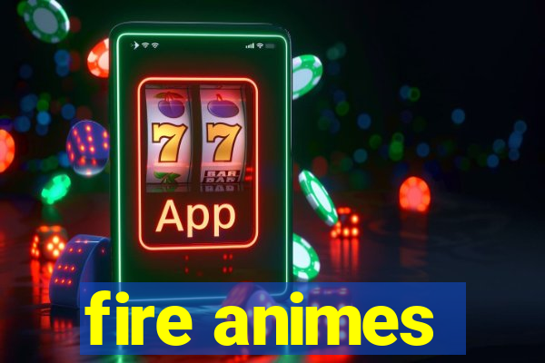 fire animes