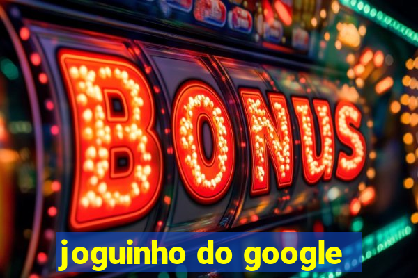 joguinho do google