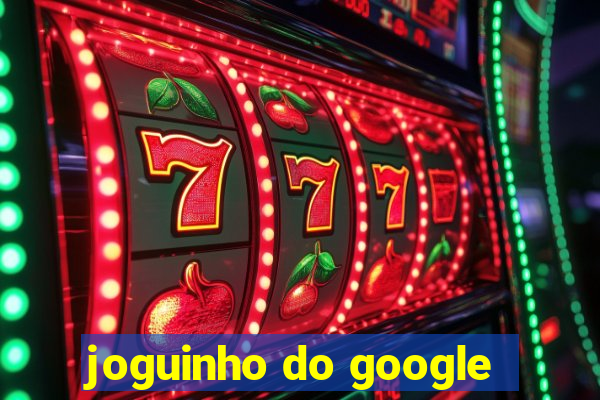 joguinho do google