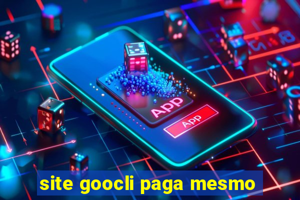 site goocli paga mesmo