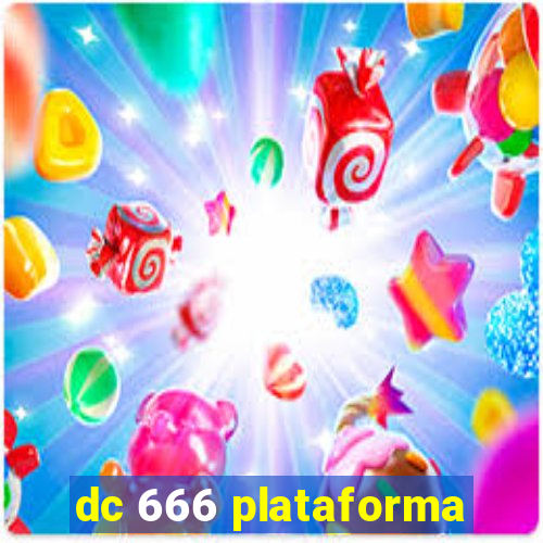 dc 666 plataforma