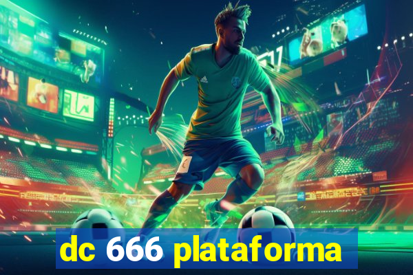 dc 666 plataforma