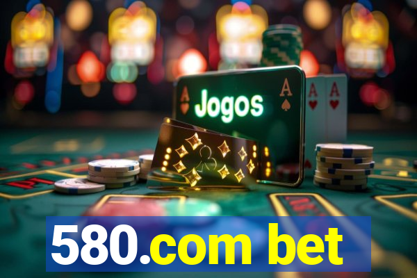 580.com bet