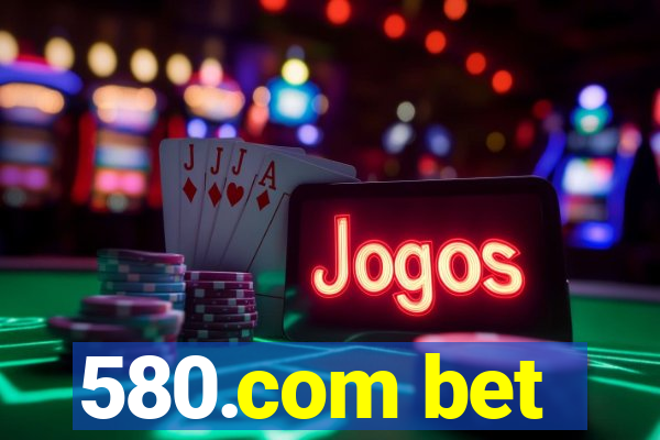 580.com bet