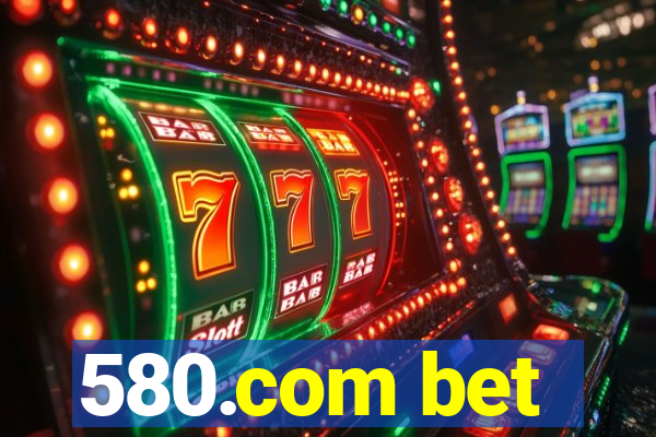 580.com bet