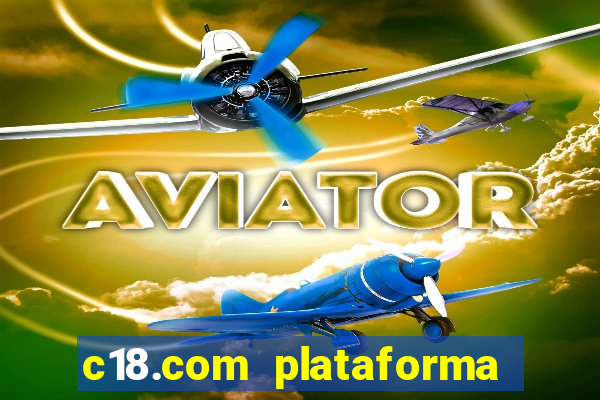 c18.com plataforma de jogos